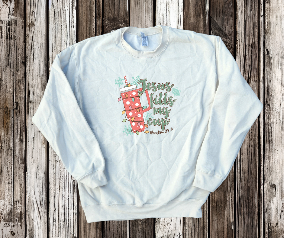 Jesus Fills My Cup Crew Neck Sweatshirt - PREORDER