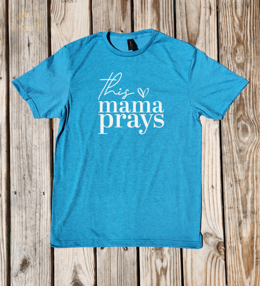 This Mama Prays T-shirt - Pre-Order